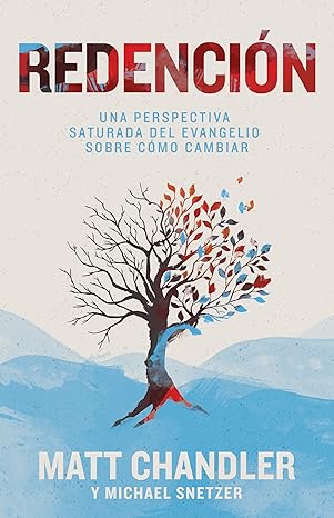 REDENCIÓN / COMO CAMBIAR: UNA PERSPECTIVA SATURADA DEL EVANGELIO