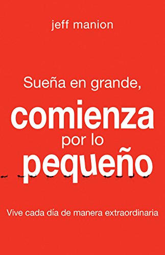 SUEÑA EN GRANDE COMIENZA POR LO PEQUEÑO