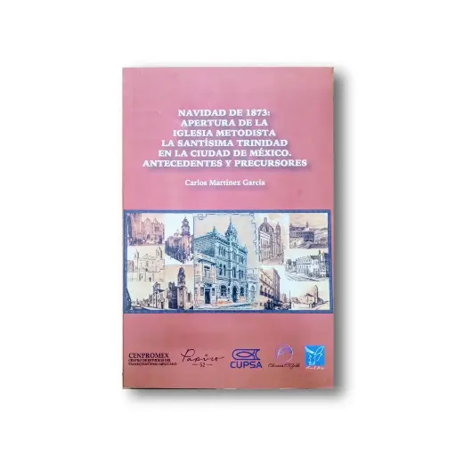 [9786079229474] NAVIDAD DE 1873: APERTURA DE LA IGLESIA METODISTA