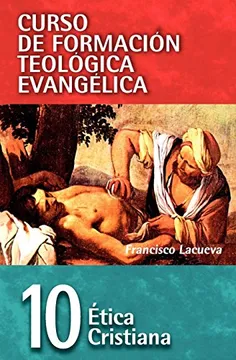 [9788472281769] CURSO DE FORMACION TEOLOGICA EVANGELICA 10 [ETICA CRISTIANA]