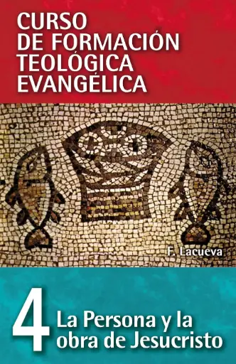 [9788482678481] CURSO DE FORMACION TEOLOGICA 4: LA PERSONA Y LA OBRA DE JESUCRISTO