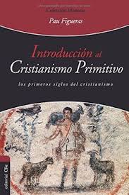 [9788494462696] INTRODUCCION AL CRISTIANISMO PRIMITIVO