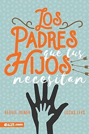 [9780998305196] LOS PADRES QUE TUS HIJOS NECESITAN