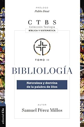 [9788419055620] BIBLIOLOGÍA CTBS TOMO II NATURALEZA Y DOCTRINA DE LA PALABRA DE DIOS